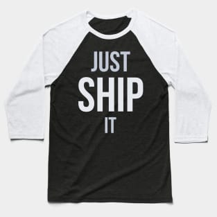 Developer Just Ship It Baseball T-Shirt